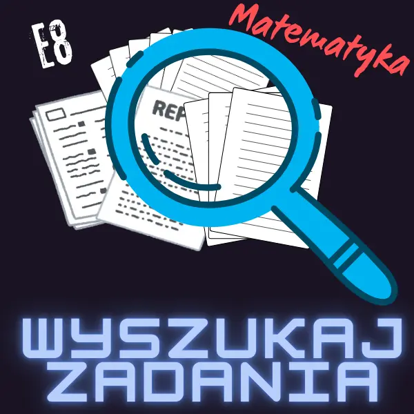 wyszukaj zadanie z egzaminu ósmoklasisty matematyki