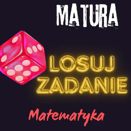 wyszukaj zadanie z matury matematyki